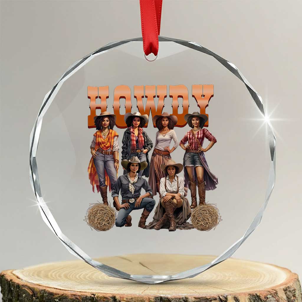 Howdy Melanin Cowgirl Crystal Glass Ornament Black History Western Rodeo Texas TS02 Transparent Glass 3'' Circle Print Your Wear