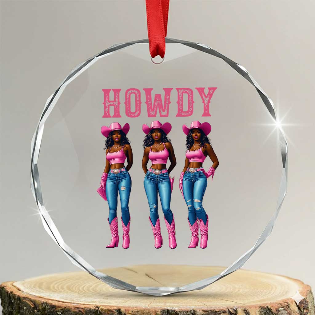 Howdy Melanin Cowgirl Crystal Glass Ornament Howdy Melanin Black Women Western Rodeo Black Cowgirls TS02 Transparent Glass 3'' Circle Print Your Wear