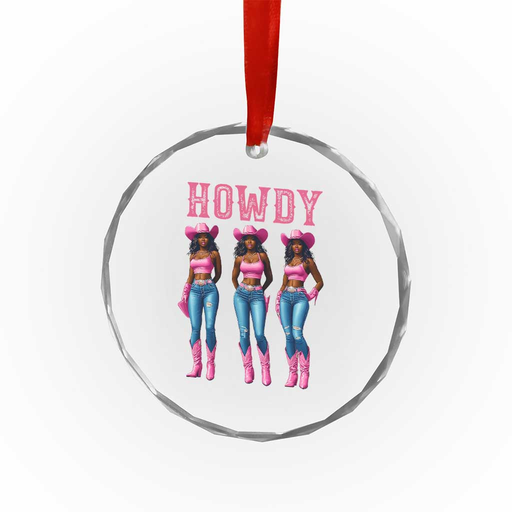 Howdy Melanin Cowgirl Crystal Glass Ornament Howdy Melanin Black Women Western Rodeo Black Cowgirls TS02 Print Your Wear