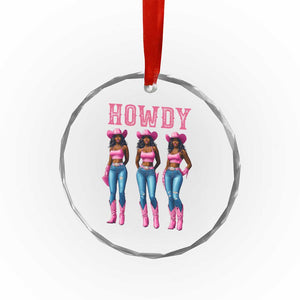 Howdy Melanin Cowgirl Crystal Glass Ornament Howdy Melanin Black Women Western Rodeo Black Cowgirls - Print Your Wear