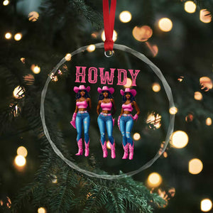 Howdy Melanin Cowgirl Crystal Glass Ornament Howdy Melanin Black Women Western Rodeo Black Cowgirls - Print Your Wear