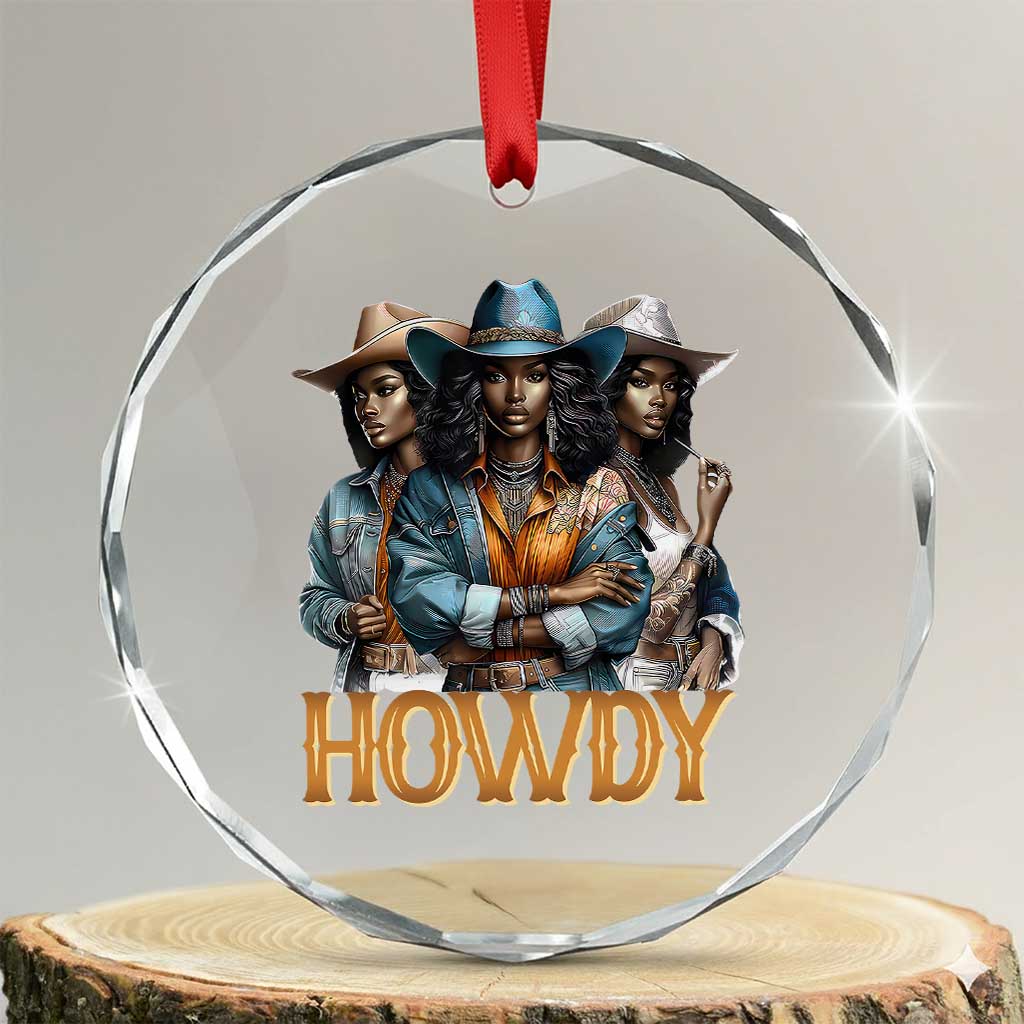 Howdy Melanin Cowgirl Crystal Glass Ornament Retro Western Rodeo African American Women Black History TS02 Transparent Glass 3'' Circle Print Your Wear