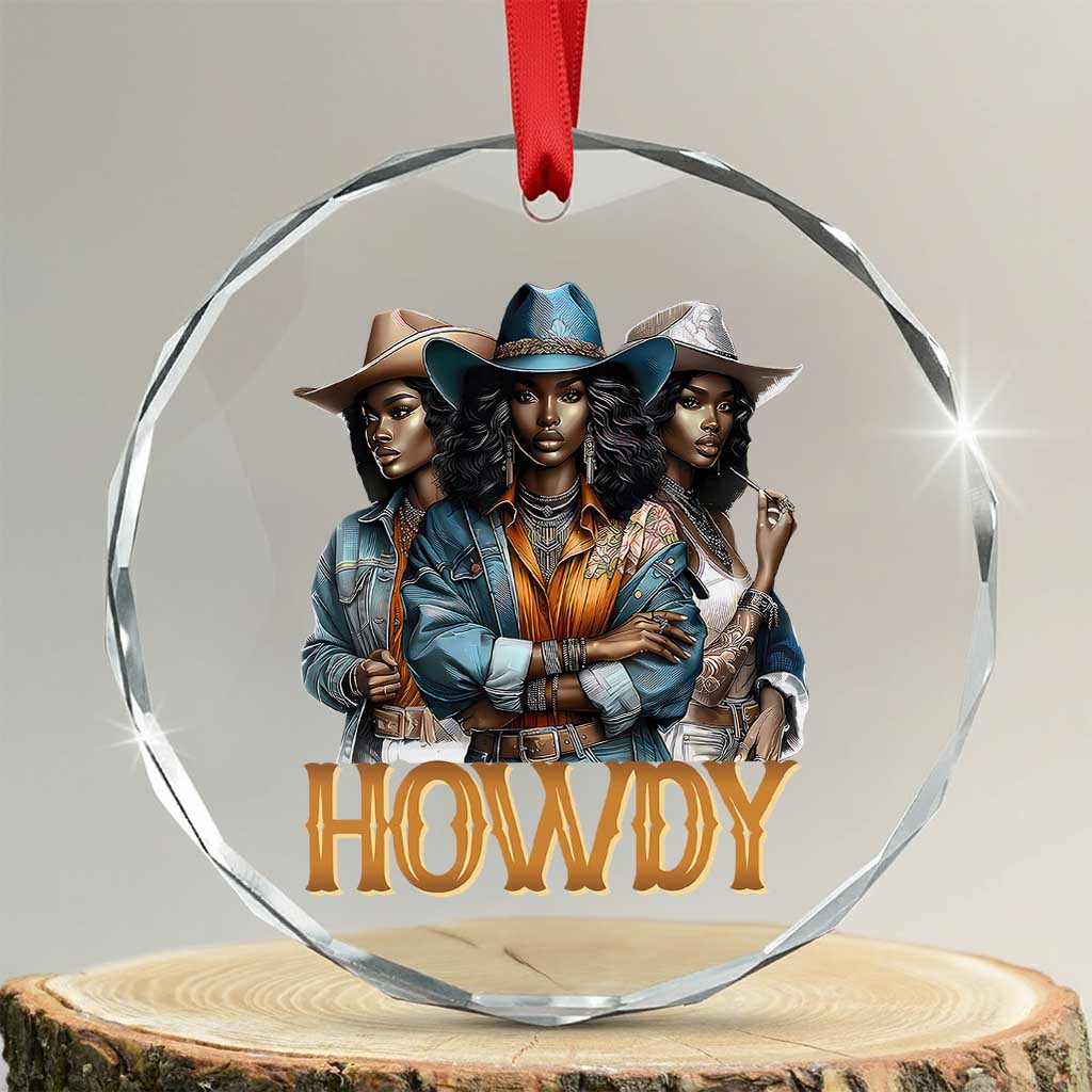 Howdy Melanin Cowgirl Crystal Glass Ornament Retro Western Rodeo African American Women Black History TS02 Transparent Glass 3'' Circle Print Your Wear