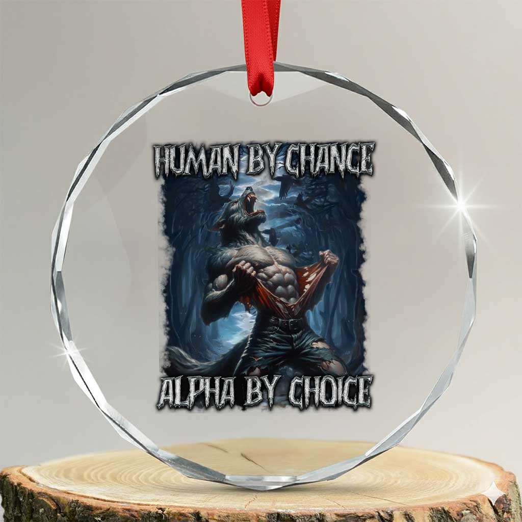 Human By Chance Alpha By Choice Wolf Crystal Glass Ornament Vintage 90s Style Wolf Sigma Emo Meme TS10 Transparent Glass 3'' Circle Print Your Wear