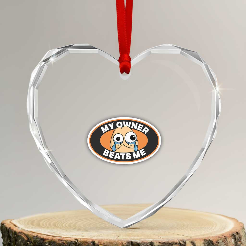 Humorous Dark Humor Heart Crystal Glass Ornament My Owner Beats Me TS12 Transparent Glass 3'' Heart Print Your Wear