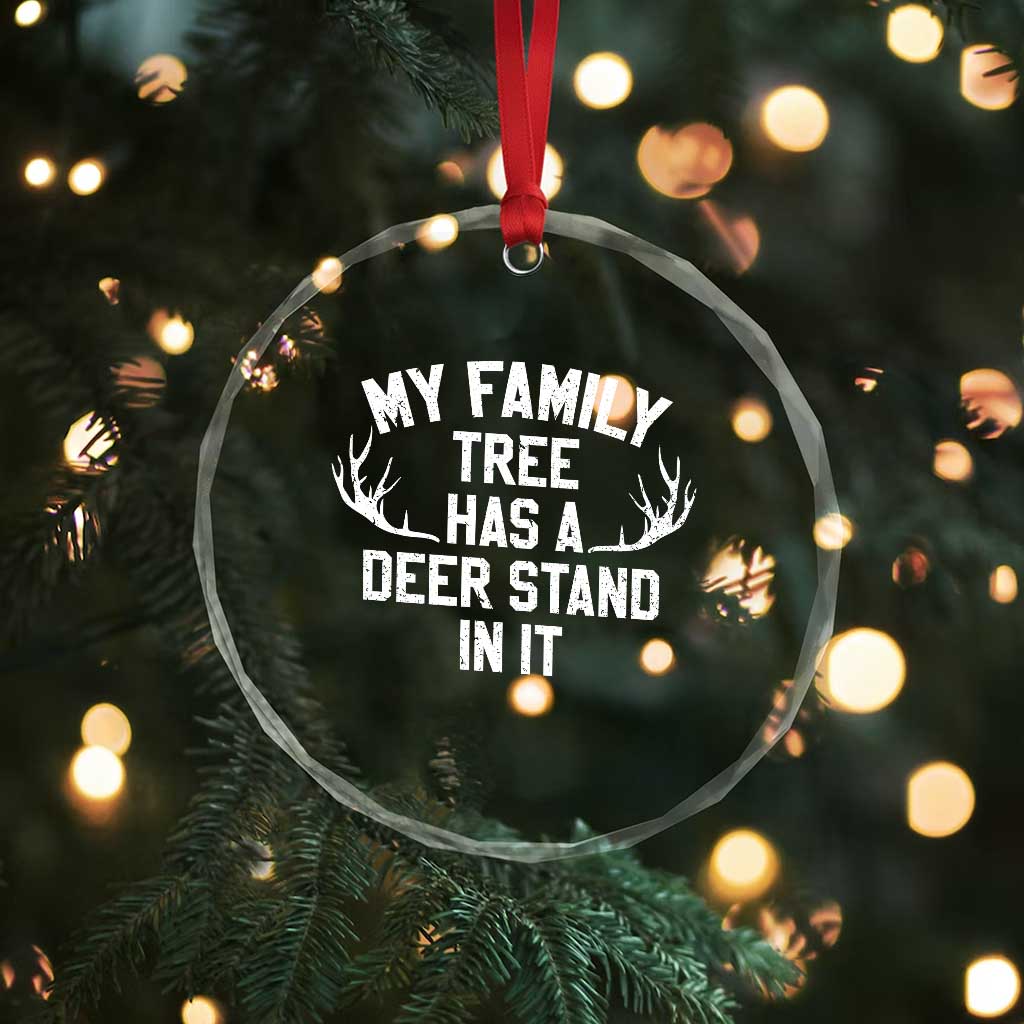 Hunting Crystal Glass Ornament My Family Tree Has A Deer Stand In It TS10 Print Your Wear