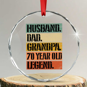 Husband Dad Grandpa 70 Year Old Legend Crystal Glass Ornament Funny 70th Birthday Fathers Day TS11 Transparent Glass 3'' Circle Print Your Wear