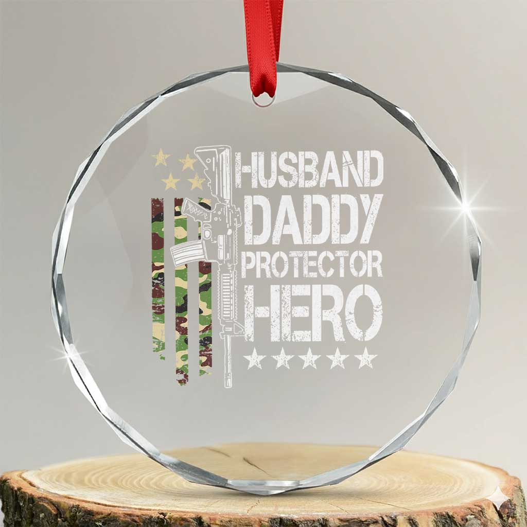 Husband Daddy Protector Hero Crystal Glass Ornament Dad Guns Fathers Day Camo American Flag TS10 Transparent Glass 3'' Circle Print Your Wear