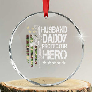 Husband Daddy Protector Hero Crystal Glass Ornament Dad Guns Fathers Day Camo American Flag TS10 Transparent Glass 3'' Circle Print Your Wear