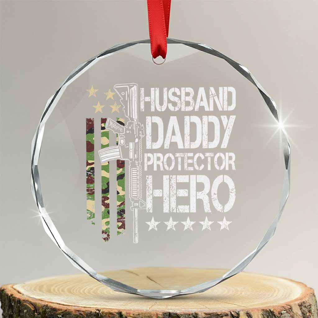 Husband Daddy Protector Hero Crystal Glass Ornament Dad Guns Fathers Day Camo American Flag TS10 Transparent Glass 3'' Circle Print Your Wear