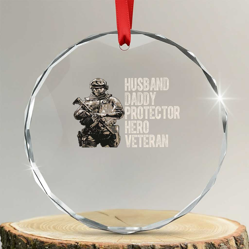 Husband Daddy Protector Hero Veteran Crystal Glass Ornament Patriotic American Flag Camo Father's Day TS14 Transparent Glass 3'' Circle Print Your Wear