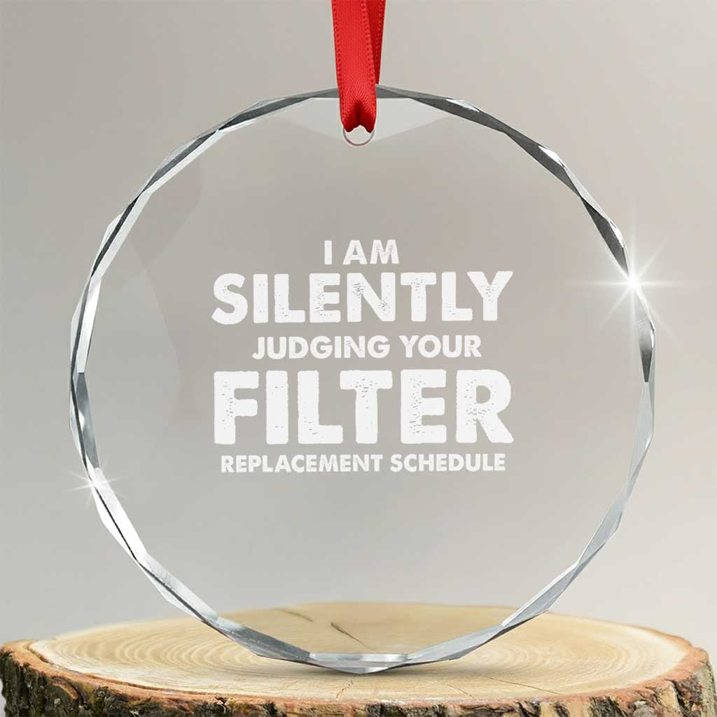 HVAC Tech Graphic Crystal Glass Ornament I Am Silently Judging Your Filter Replacement Schedule TS10 Transparent Glass 3'' Circle Print Your Wear