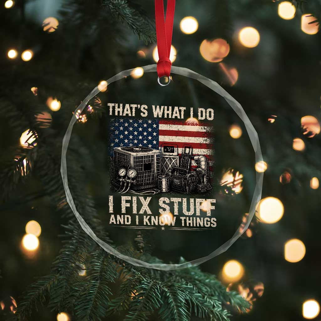 HVAC Technician American Flag Crystal Glass Ornament I Fix Stuff And I Know Things American Flag