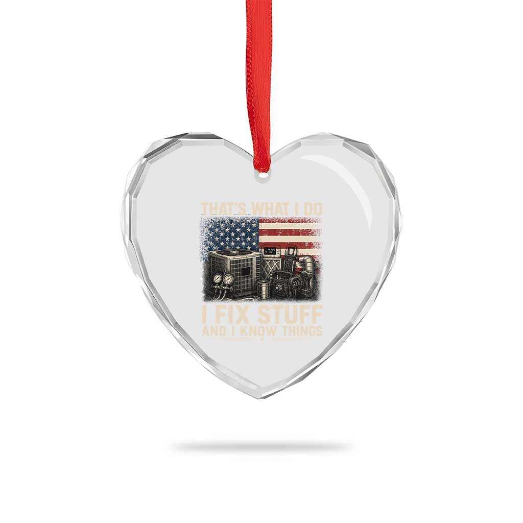 HVAC Technician American Flag Heart Crystal Glass Ornament I Fix Stuff And I Know Things American Flag