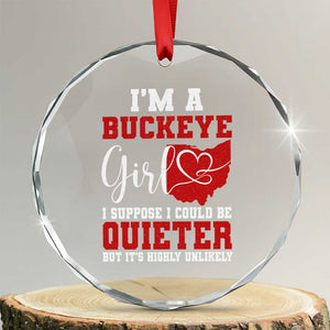 I Am A Buckeye Girl I Suppose I Could Be Quieter Crystal Glass Ornament Ohio State TS11 Transparent Glass 3'' Circle Print Your Wear