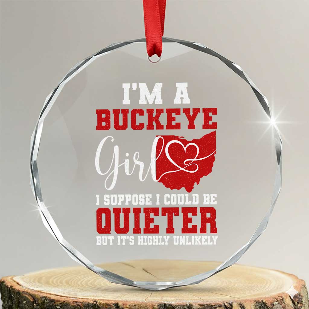 I Am A Buckeye Girl I Suppose I Could Be Quieter Crystal Glass Ornament Ohio State TS11 Transparent Glass 3'' Circle Print Your Wear