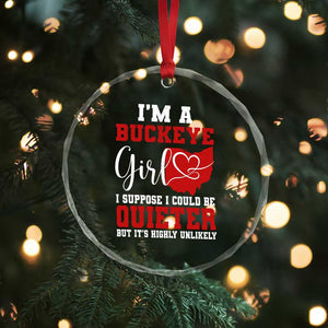 I Am A Buckeye Girl I Suppose I Could Be Quieter Crystal Glass Ornament Ohio State TS11 Print Your Wear