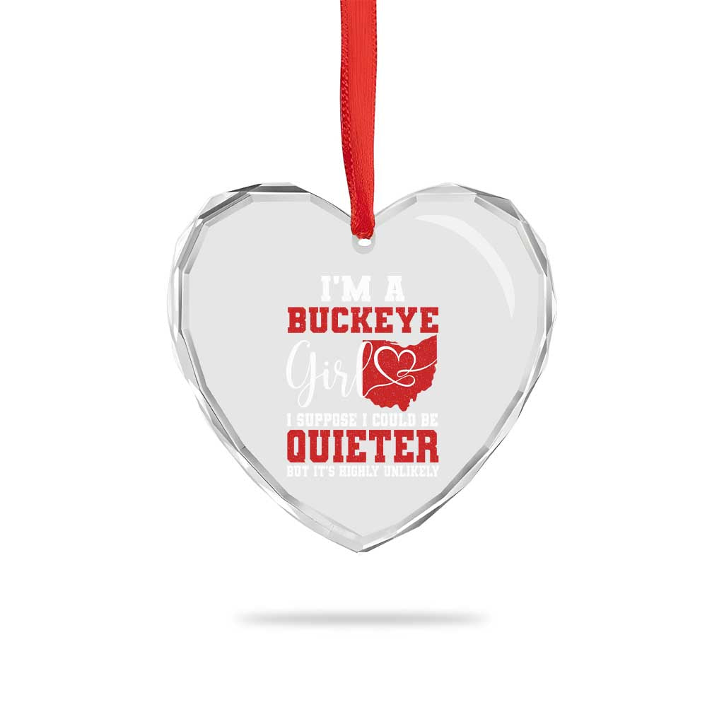 I Am A Buckeye Girl I Suppose I Could Be Quieter Heart Crystal Glass Ornament Ohio State TS11 Print Your Wear