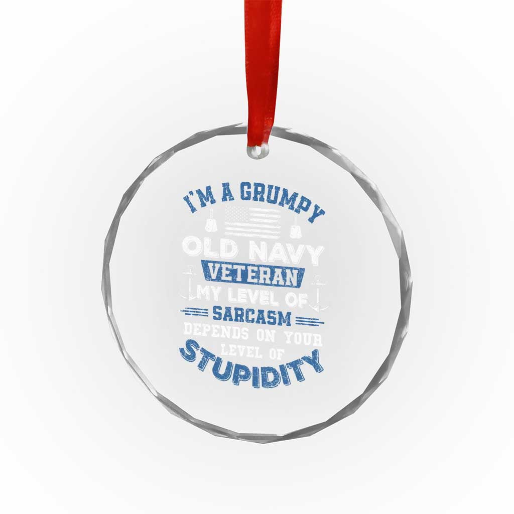 I Am A Grumpy Old Navy Veteran My Level Of Sarcasm Depends On Your Level Of Stupidity Crystal Glass Ornament TS11 Print Your Wear