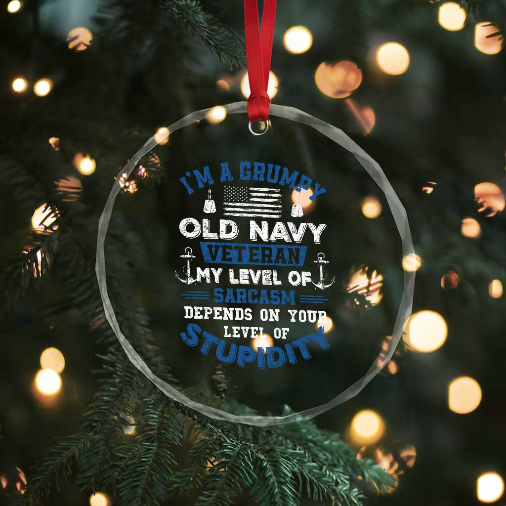 I Am A Grumpy Old Navy Veteran My Level Of Sarcasm Depends On Your Level Of Stupidity Crystal Glass Ornament TS11 Print Your Wear