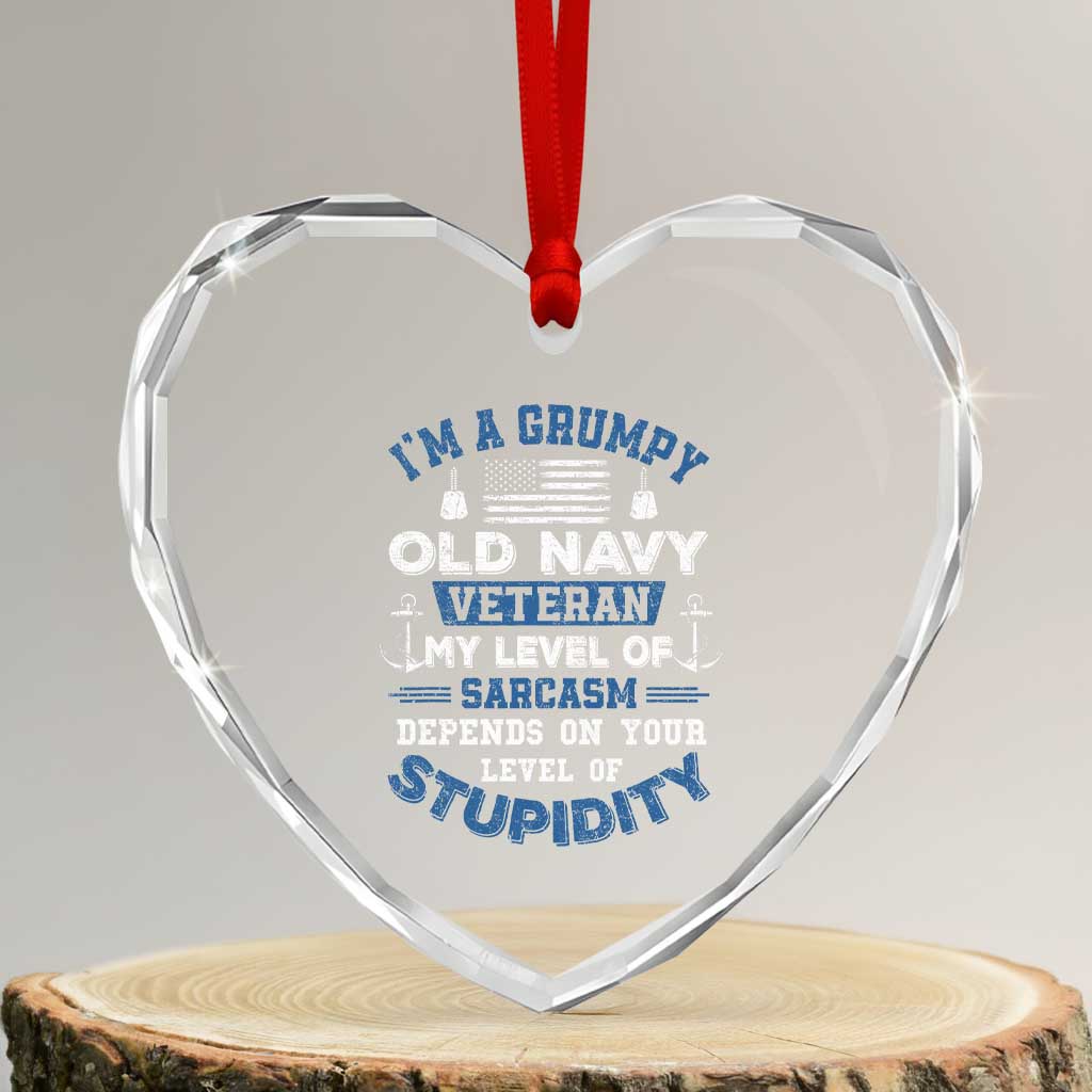 I Am A Grumpy Old Navy Veteran My Level Of Sarcasm Depends On Your Level Of Stupidity Heart Crystal Glass Ornament TS11 Transparent Glass 3'' Heart Print Your Wear