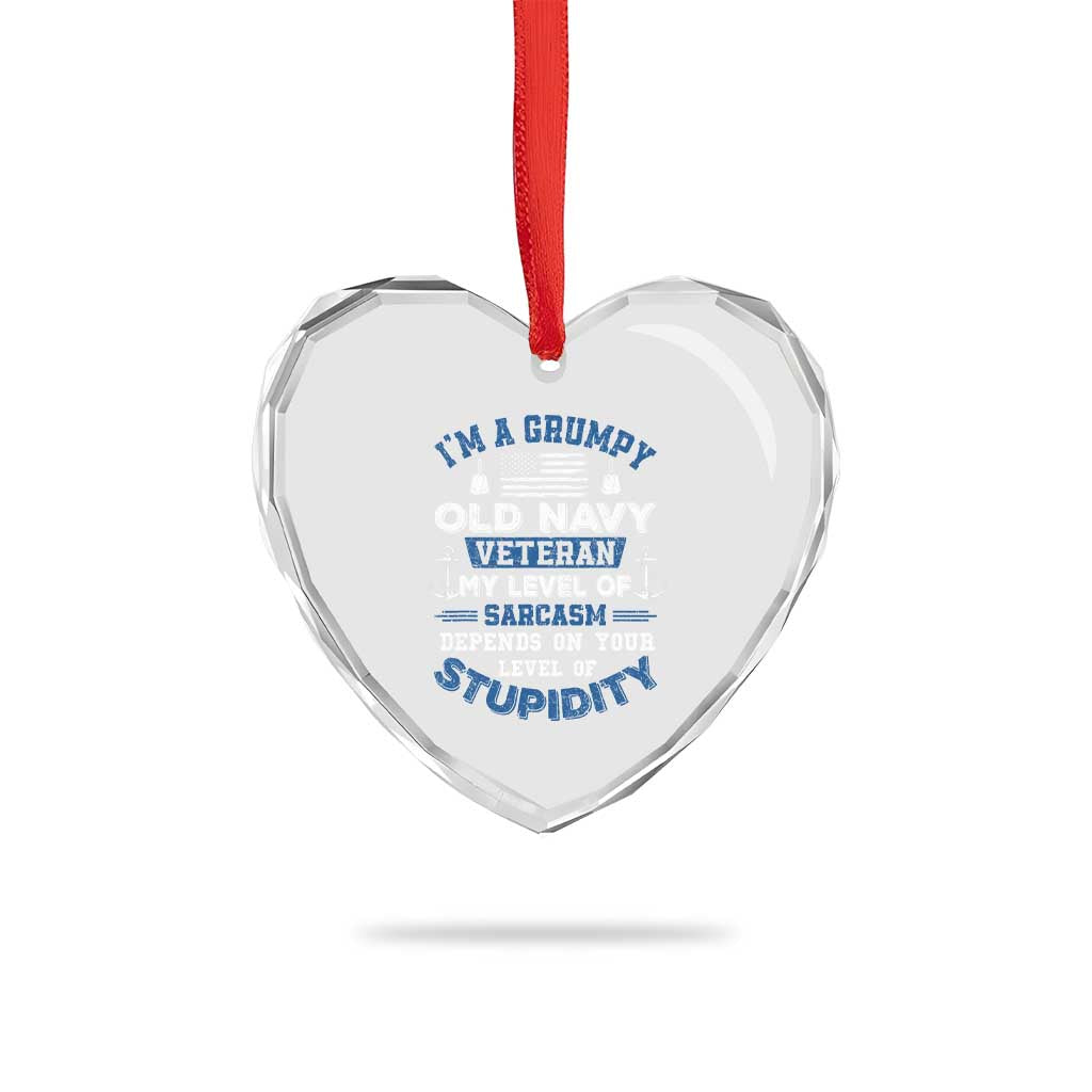 I Am A Grumpy Old Navy Veteran My Level Of Sarcasm Depends On Your Level Of Stupidity Heart Crystal Glass Ornament TS11 Print Your Wear