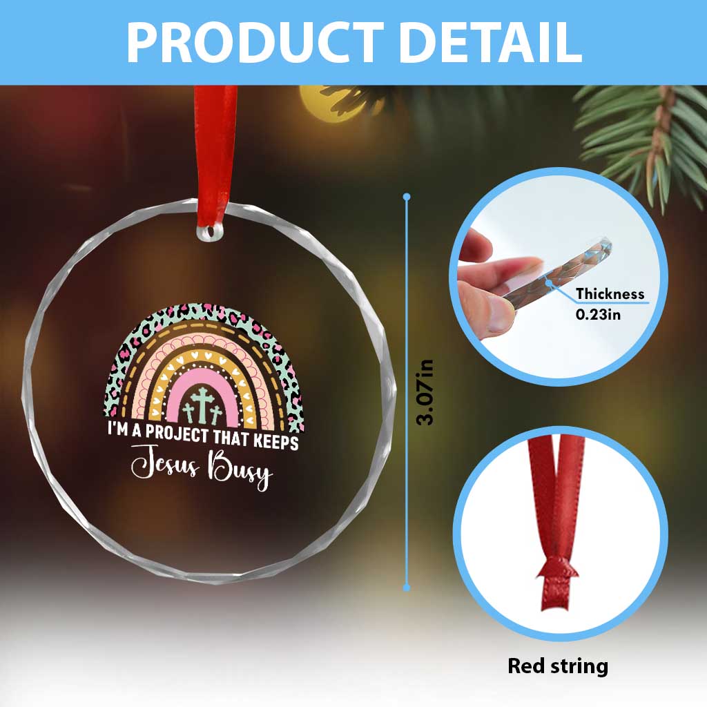 I am a Project That Keeps Jesus Busy Rainbow Cross Crystal Glass Ornament Cute Christian Faith Humor TS02 Print Your Wear