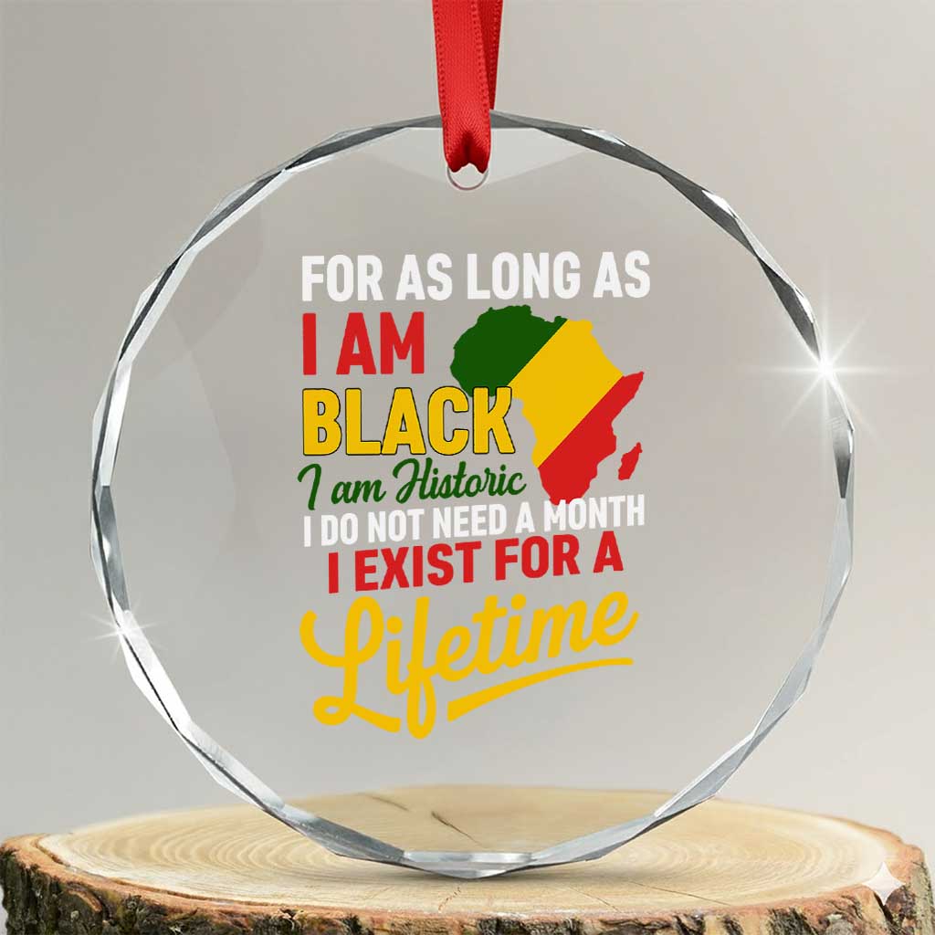 I Am Black History I Exist for a Lifetime Crystal Glass Ornament Black Pride African American Empowerment TS02 Transparent Glass 3'' Circle Print Your Wear