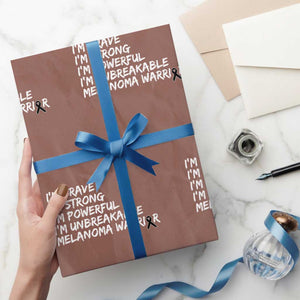 I Am Brave Strong Powerful Unbreakable Wrapping Paper Roll Melanoma Warrior Support TS12 Mocha Print Your Wear