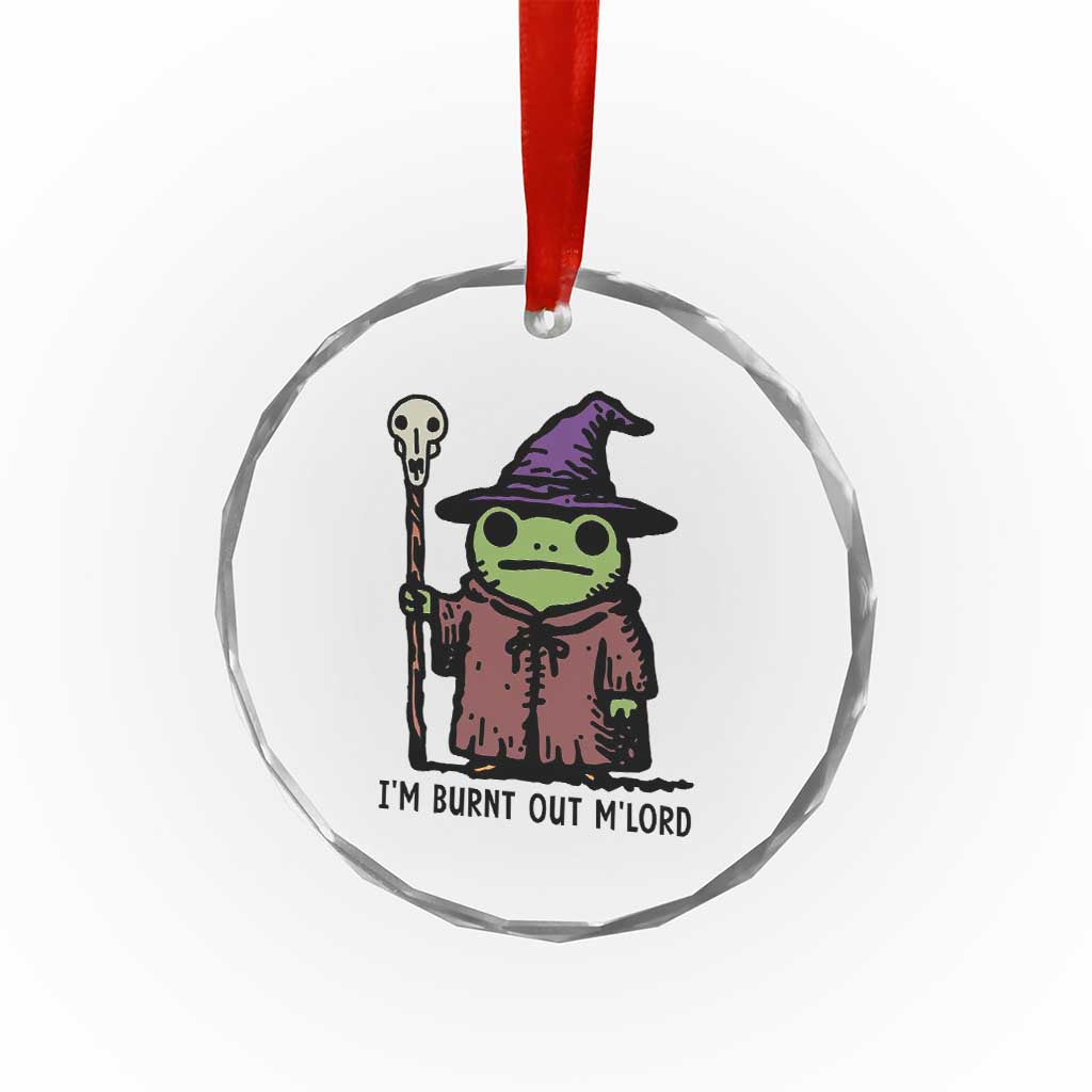 I Am Burnt Out M'lord Crystal Glass Ornament Funny Wizard Frog Meme TS14 Print Your Wear