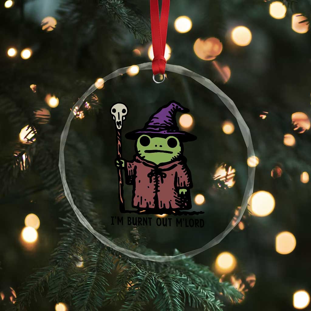 I Am Burnt Out M'lord Crystal Glass Ornament Funny Wizard Frog Meme TS14 Print Your Wear