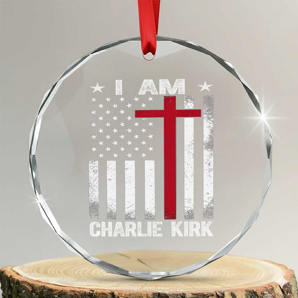 I Am Charlie Kirk Crystal Glass Ornament Christian Cross Faith American Flag TS02 Transparent Glass 3'' Circle Print Your Wear
