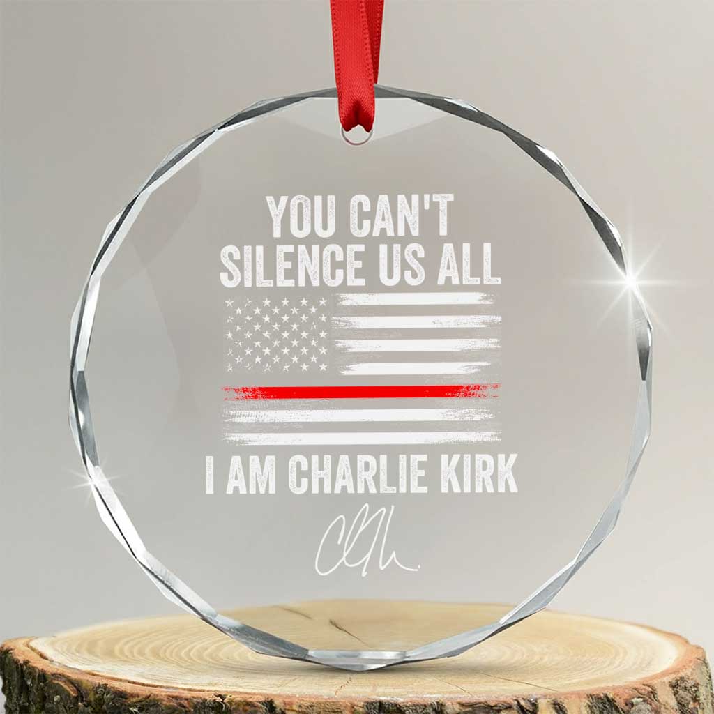 I Am Charlie Kirk Crystal Glass Ornament You Cant Silence Us All Patriotic American Flag TS02 Transparent Glass 3'' Circle Print Your Wear