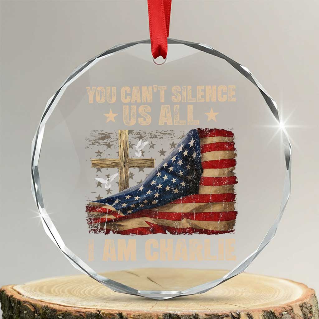 I Am Charlie Kirk Crystal Glass Ornament You Cant Silence Us All Vintage American Flag TS11 Transparent Glass 3'' Circle Print Your Wear