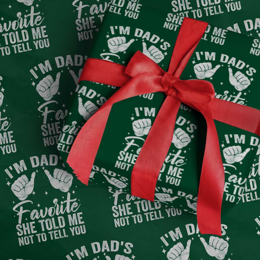 I Am Dads Favorite He Told Me Not To Tell You Wrapping Paper Roll TS11 Green Print Your Wear