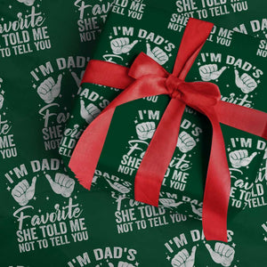 I Am Dads Favorite He Told Me Not To Tell You Wrapping Paper Roll TS11 Green Print Your Wear