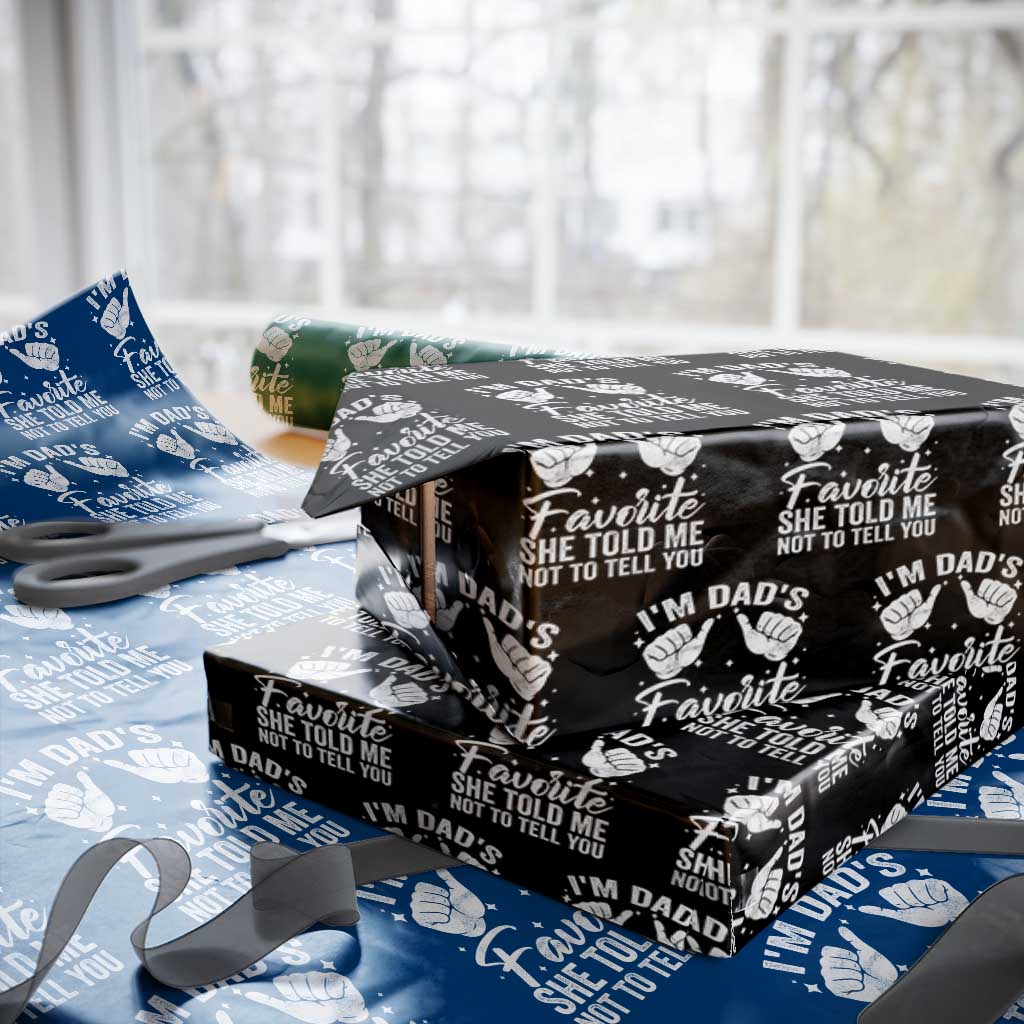 I Am Dads Favorite He Told Me Not To Tell You Wrapping Paper Roll TS11 Black Print Your Wear