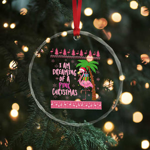 I Am Dreaming Of A Pink Christmas Crystal Glass Ornament Family Trip Santa Flamingo Palm Tree Ugly Xmas TS10 Print Your Wear