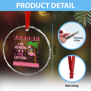 I Am Dreaming Of A Pink Christmas Crystal Glass Ornament Family Trip Santa Flamingo Palm Tree Ugly Xmas TS10 Print Your Wear