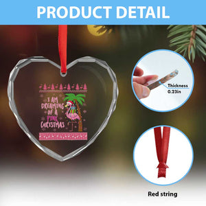 I Am Dreaming Of A Pink Christmas Heart Crystal Glass Ornament Family Trip Santa Flamingo Palm Tree Ugly Xmas TS10 Print Your Wear