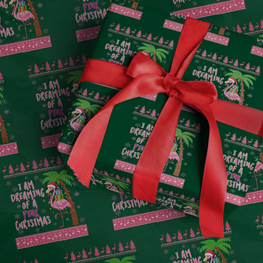 I Am Dreaming Of A Pink Christmas Wrapping Paper Roll Family Trip Santa Flamingo Palm Tree Ugly Xmas TS10 Green Print Your Wear