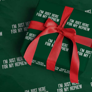 I Am Just Here For My Nephew Wrapping Paper Roll Funny Aunt and Uncle TS11 Green Print Your Wear