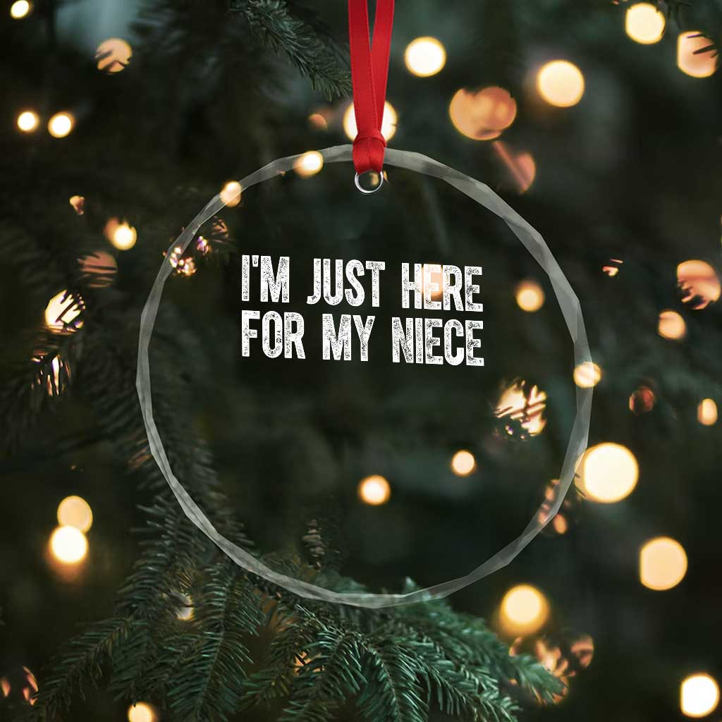 I Am Just Here For My Niece Crystal Glass Ornament Funny Aunt and Uncle TS11 Print Your Wear