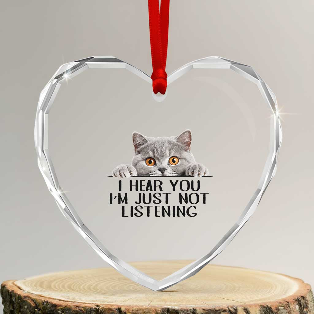 I Am Just Not Listening Heart Crystal Glass Ornament Funny British Shorthair Lover TS12 Transparent Glass 3'' Heart Print Your Wear