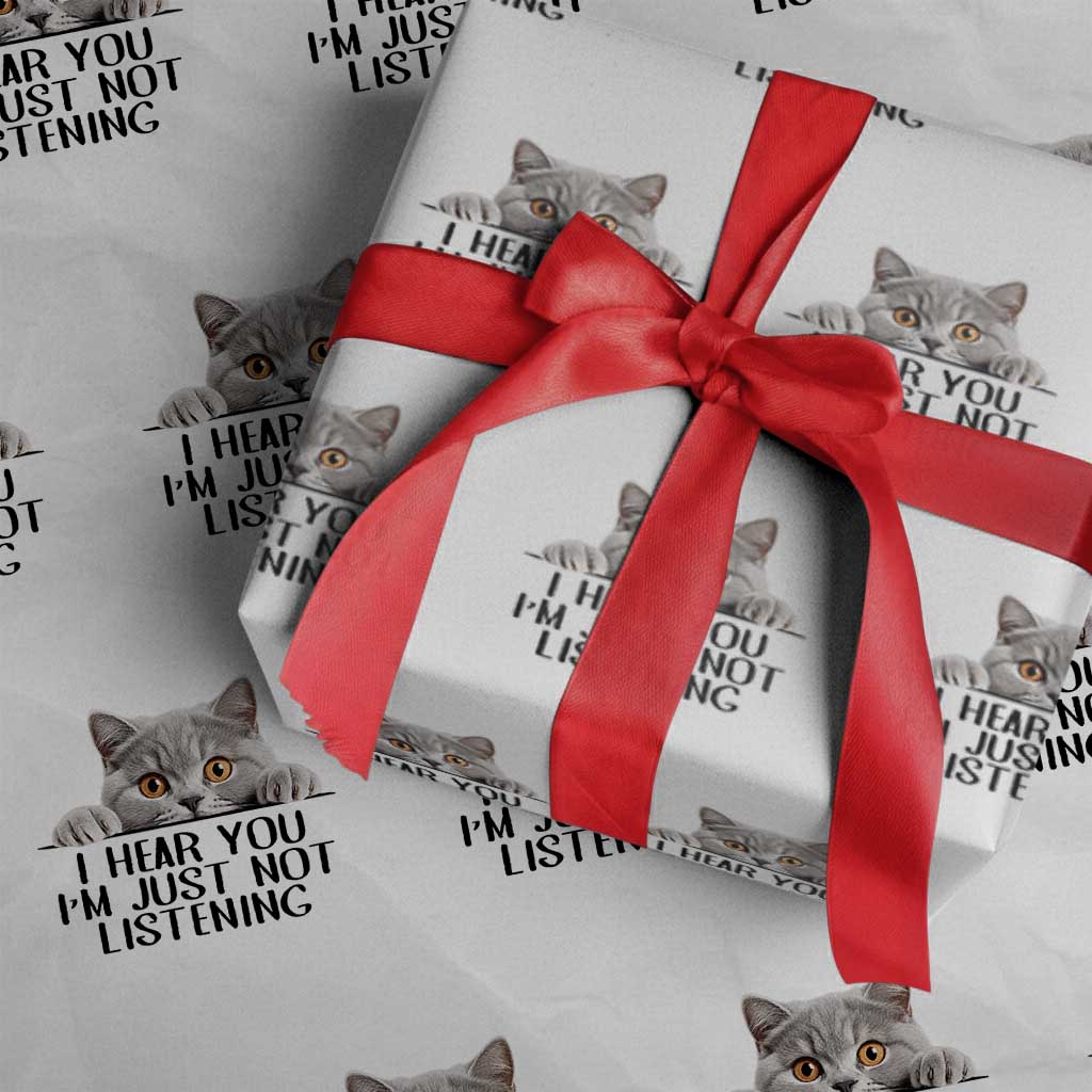I Am Just Not Listening Wrapping Paper Roll Funny British Shorthair Lover TS12 White Print Your Wear