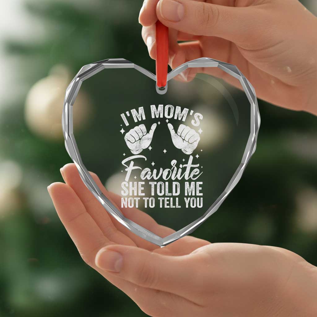 I Am Moms Favorite She Told Me Not To Tell You Heart Crystal Glass Ornament TS11 Print Your Wear