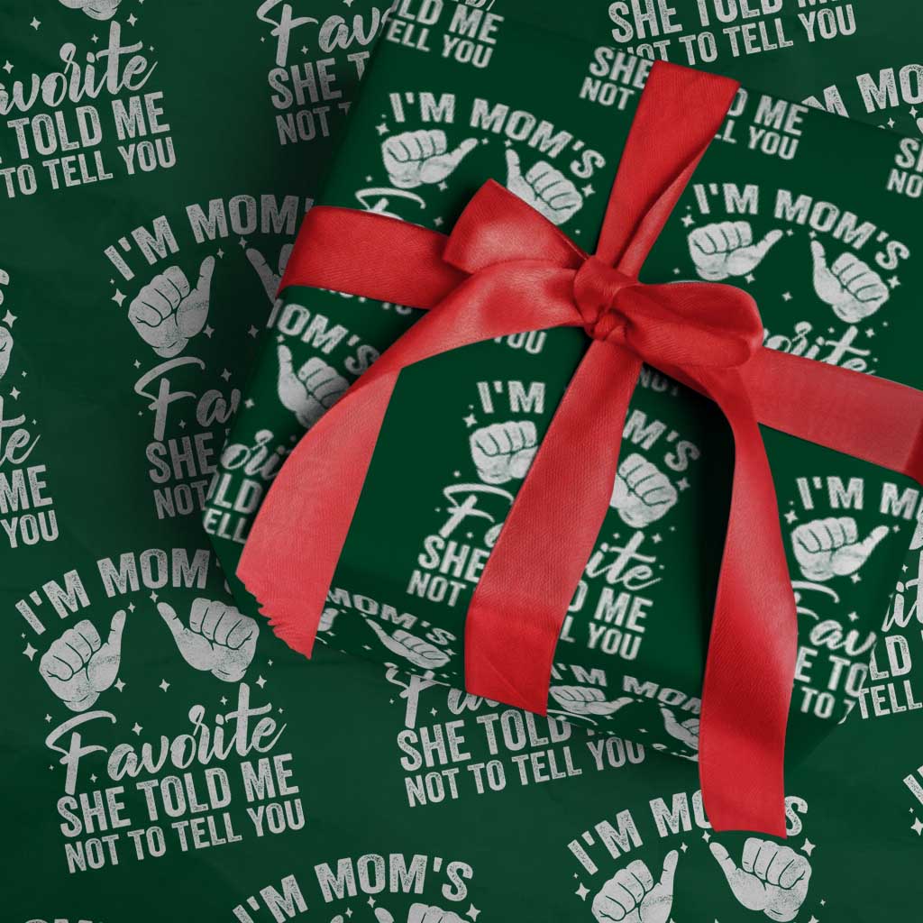 I Am Moms Favorite She Told Me Not To Tell You Wrapping Paper Roll TS11 Green Print Your Wear