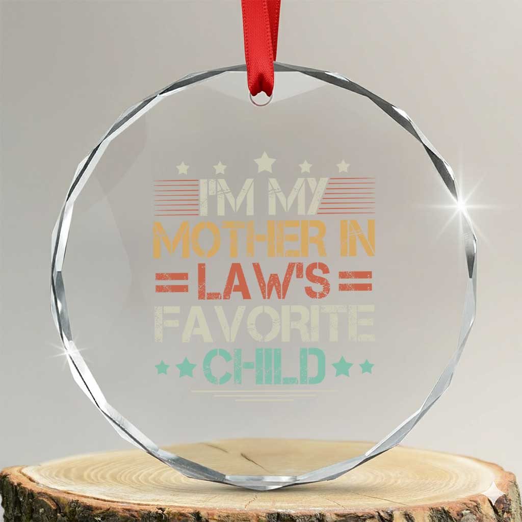 I Am My Mother In Laws Favorite Child Crystal Glass Ornament Family Humor TS11 Transparent Glass 3'' Circle Print Your Wear