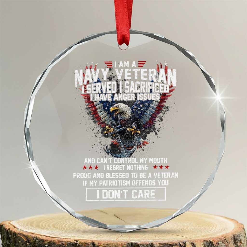 I Am Navy Veteran Crystal Glass Ornament I Served I Sacrificed I have Anger Issues Bald Eagle USA Flag TS11 Transparent Glass 3'' Circle Print Your Wear