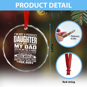 I Am Not A Perfect Daughter But My Dad Loves Me And That Is Enough Crystal Glass Ornament Girl Dad Father's Day Gifts TS11 Print Your Wear